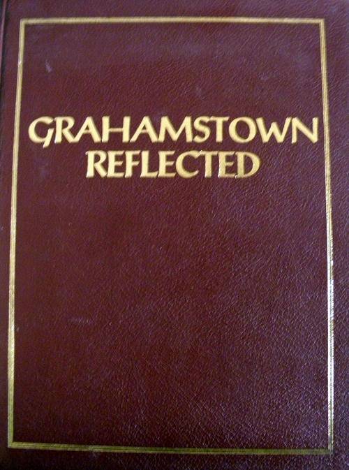 Grahamstown Reflected by O'Meara, E.; Tyler, L.; Greaves, D. (SIGNED, LIMITED EDITION)