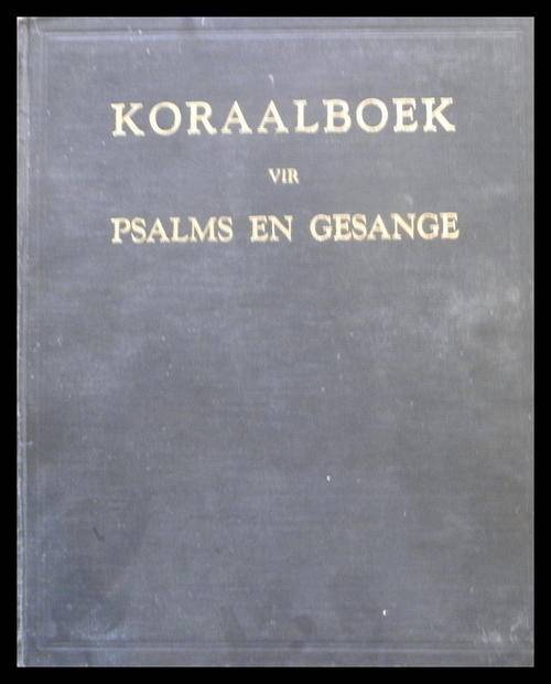 Koraalboek vir die gebruik by Afrikaanse Psalms en Gesange (Hersiene Uitgawe, 1956) NG Kerk