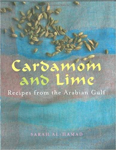 Cardamom and Lime: Recipes from the Arabian Gulf by Sarah Al-Hamad (Hardcover Excellent Condition)