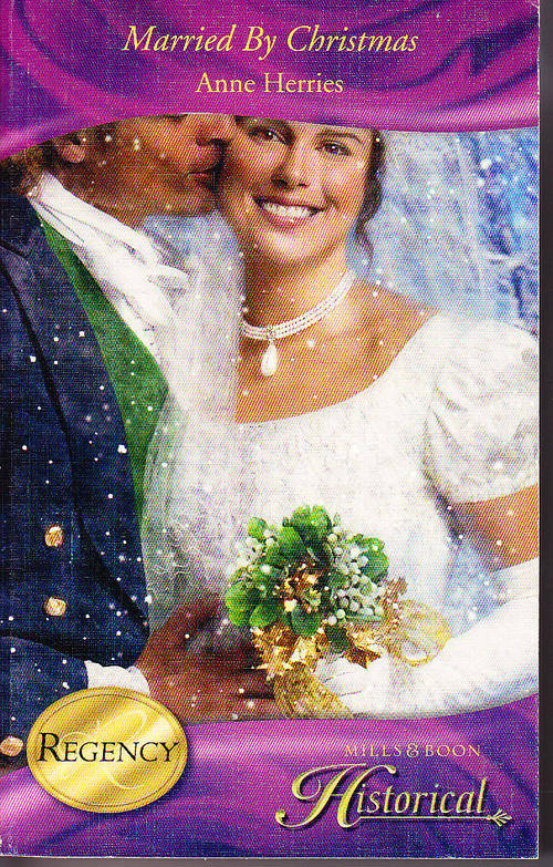 MARRIED BY CHRISTMAS, by Anne Herries, Mills and Boon Historical Romance Regency, paperback