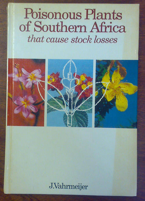 Poisonous Plants of Southern Africa That Cause Stock Losses by Vahrmeijer, J