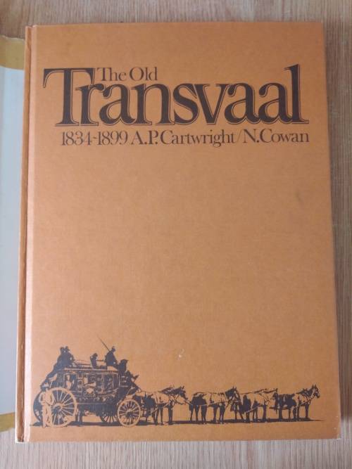 The old Transvaal 1834-1899 A. P. Cartwright is N. Cowan