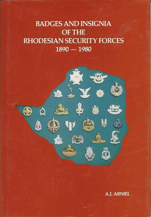 BADGES AND INSIGNIA OF THE RHODESIAN SECURITY FORCES 1890 - 1980