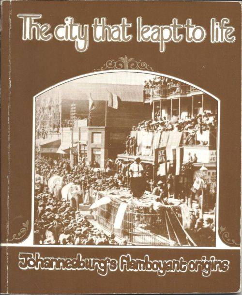 The City that Leapt to Life **Johannesburg's Flamboyant Origins**