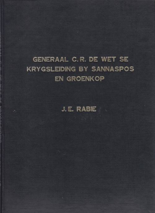 GEN. C.R. DE WET SE KRYGSLEIDING BY SANNASPOS EN GROENKOP
