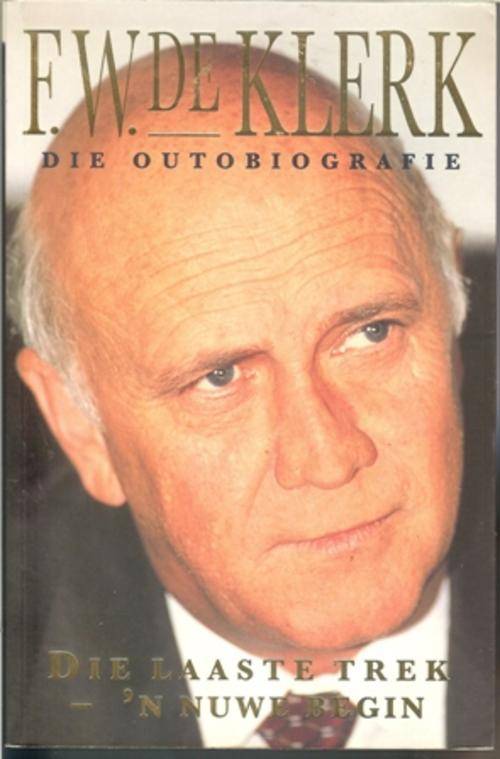 F.W. De Klerk-Die Autobiografie (Die Laaste Trek-'n Nuwe Begin (Soft-cover)