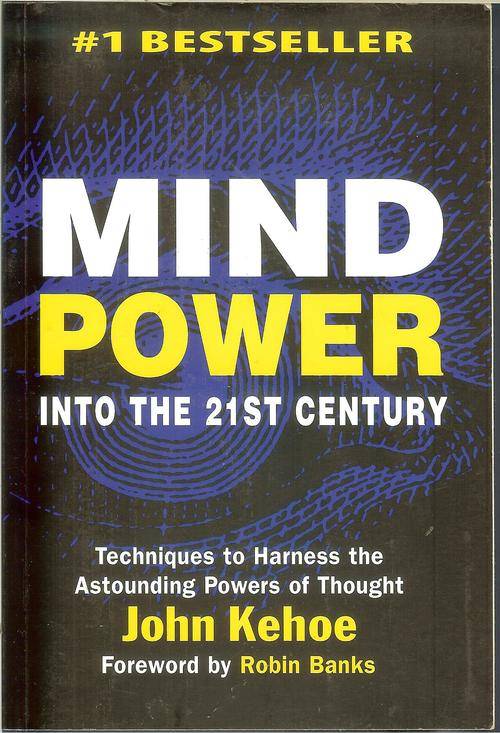 Mind Power into the 21st Century-John Kehoe (soft-cover)