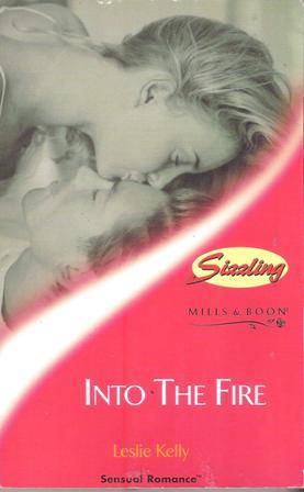 Mills & Boon Sizzling-Leslie Kelly Into the fire