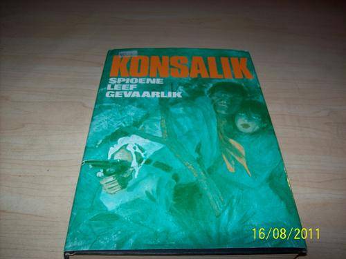 Spioene leef gevaarlik deur HG Konsalik (met stofomslag)