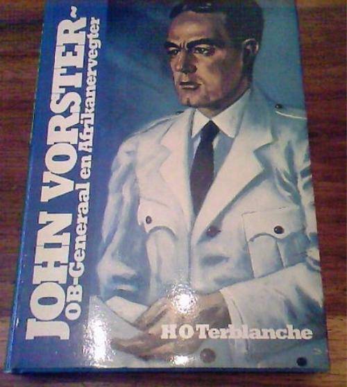 JOHN VORSTER - OB-GENERAAL EN AFRIKANERVEGTER