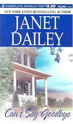 CAN'T SAY GOODBYE BY JANET DAILEY