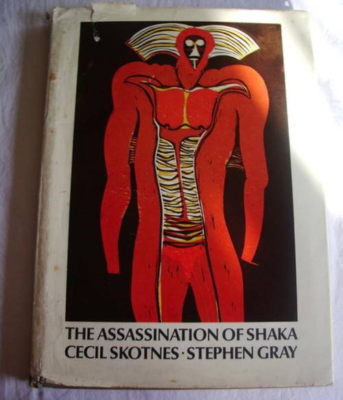 THE ASSASSINATION OF SHAKA  - CECIL SKOTNES AND STEPHEN GRAY