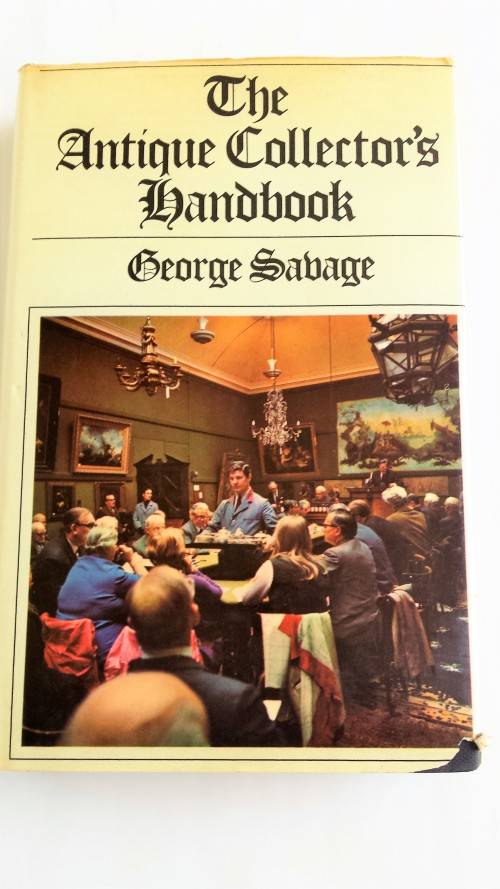 The Antique Collectors Handbook by George Savage
