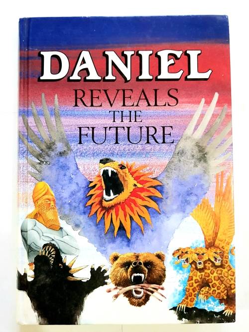 Daniel Reveals The Future by Robert J. Wieland