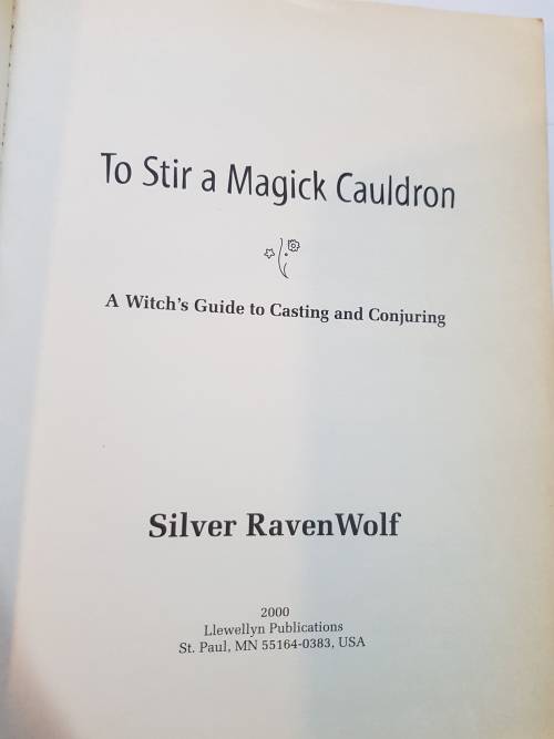 To Stir A Magick Cauldron by Silver Ravenwolf, A Witch`s Guide to Casting & Conjuring