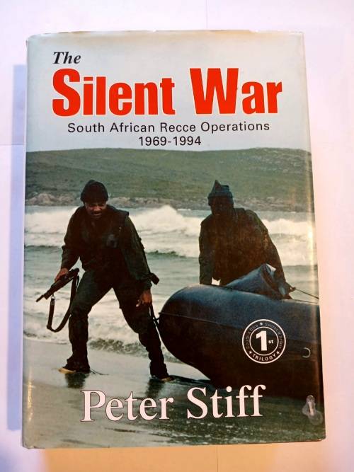 The Silent War, South African Recce Operations 1969-1994 by Peter Stiff