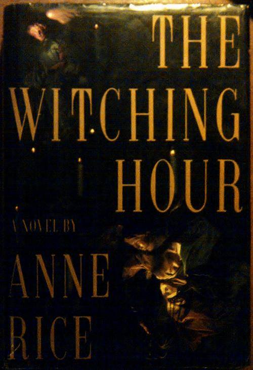 The Witching Hour - ANNE RICE - Mayfair Witches Trilogy book 1