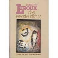 LEROUX, Etienne - Die Eerste Siklus : [Die Eerste Lewe van Colet - Hilaria - Die Mugu] - (Hardeband)