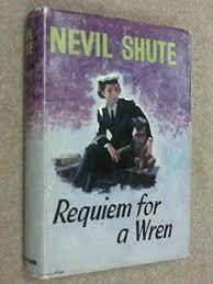 SHUTE, Neville - Requiem For a Wren - (Hardcover in Wrapper)