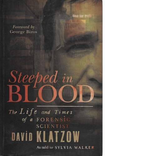 KLATZOW, David - Steeped in Blood : The Life and Times of a Forensic Scientist - (Signed Paperback)