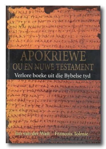 WATT, v.d. & TOLMIE- Apokriewe Ou en Nuwe Testament, Verlore boeke uit die Bybelse tyd - (Hardeband)