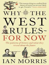 MORRIS, Ian - Why The West Rules - For Now  - (Excellent Hardcover in Wrapper)