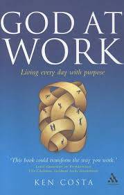 COSTA, Ken - God at Work : Living Every Day with Purpose - (Paperback)