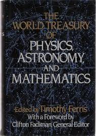 FERRIS, Timothy [Editor] - The World Treasury of Physics, Astronomy & Mathematics -(Thick Paperback)
