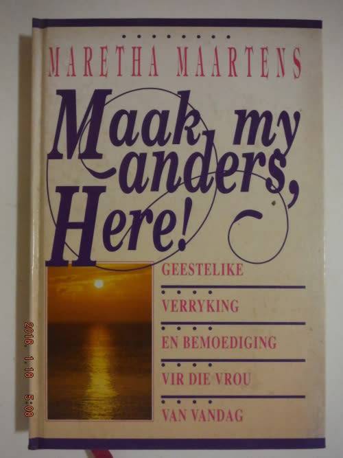 MAARTENS, Maretha- Maak my Anders, Here: Geestelike verryking & bemoediging vir die vrou-(Hardeband)