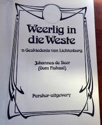 BEER, Johannes de - Weerlig in die Weste : 'n Geskiedenis Van Lichtenburg -(Hardeband in Stofomslag)