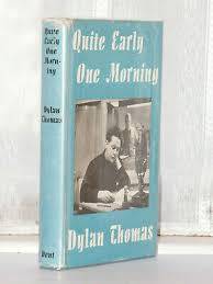 THOMAS, Dylan - Quite Early One Morning : Broadcasts - (Hardcover in Wrapper)