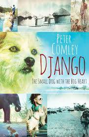 COMLEY, Peter - Django : The Small Dog with the Big Heart - (Excellent Paperback)
