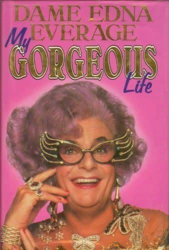EVERAGE, Dame Edna - My Gorgeous Life : The Life, the Loves, the Legend - (Hardcover in Wrapper)