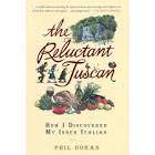 DORAN, Phil - The Reluctant Tuscan : How I Discovered My Inner Italian - (Paperback)