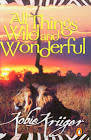 KRUGER, Kobie - All Things Wild and Wonderful - (Paperback)
