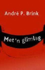 BRINK, Andre - Met 'n Glimlag - (Amper nuwe Sagteband)