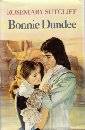 SUTCLIFF, Rosemary - Bonnie Dundee - (1st  Edition Hardcover in Wrapper)