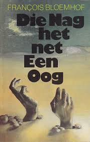 BLOEMHOF, Francois - Die Nag Het Net Een Oog  - (Sagteband)