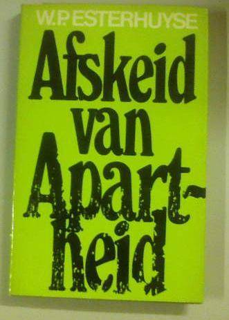 ESTERHUYSE, W.P. - Afskeid van Apartheid