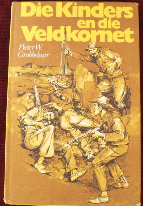 GROBBELAAR, Pieter W. - Die Kinders van die Veldkornet - (Hardeband in Stofomslag) - <