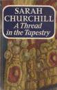 CHURCHILL, Sarah - A Thread of Tapestry - (Hardcover in Wrapper)