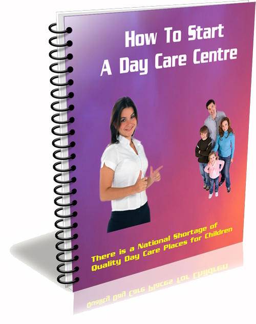 How To Start A Day Care Business - Ebook Delivered FREE by Email
