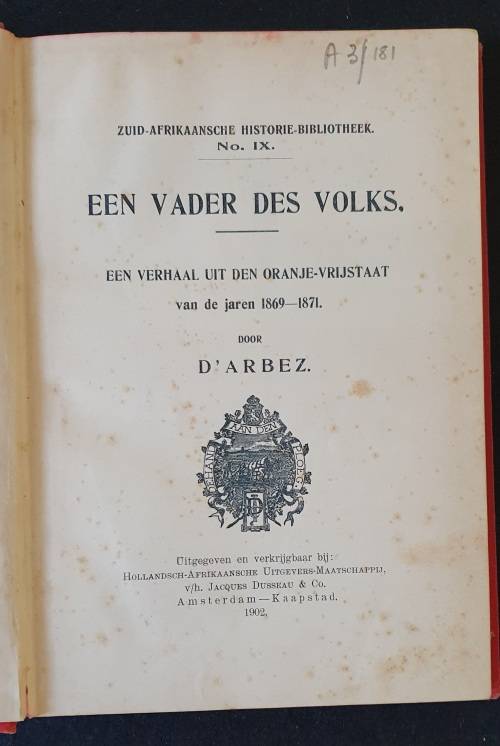 1902 EEN VADER DES VOLKS . D ARBEZ. ZUID AFRIKAANSE HISTORIE BIBLIOTHEEK.
