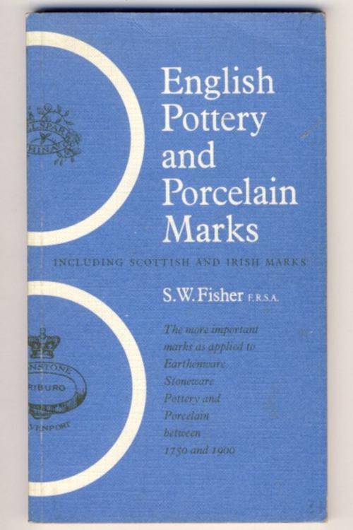English Pottery and Porcelain Marks - including Scottish and Irish marks - S.W.Fisher