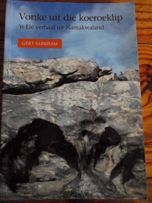 Vonke uit die koeroeklip. 'n Eie verhaal uit Namakwaland. Gert Sarrisam