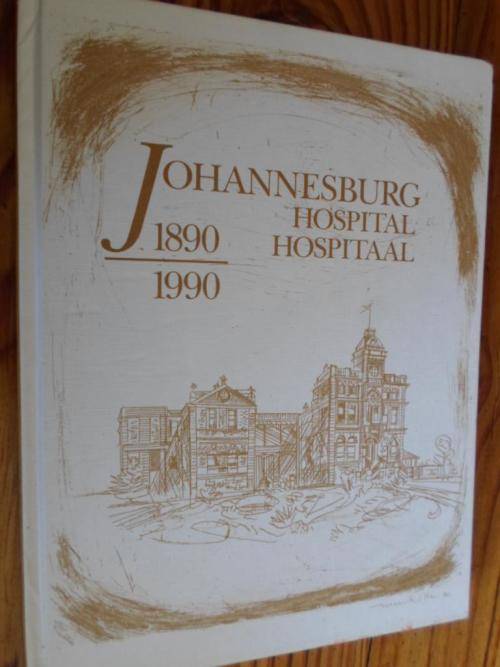 Signed copy. JOHANNESBURG HOSPITAL 1890-1990