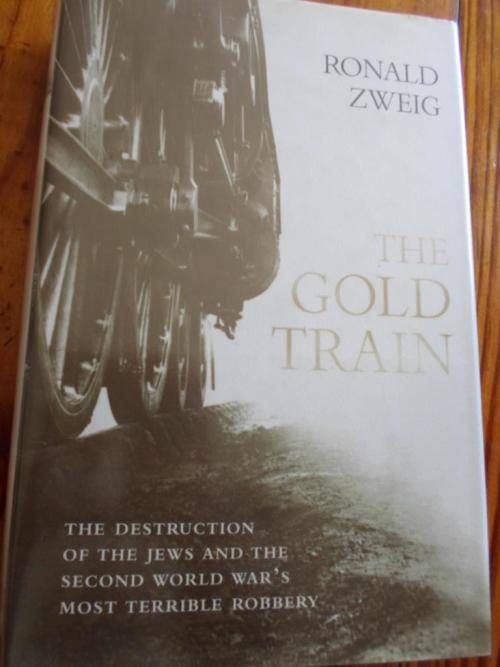 THE GOLD TRAIN. The destruction of the Jews and the Second World War's most terrible robbery