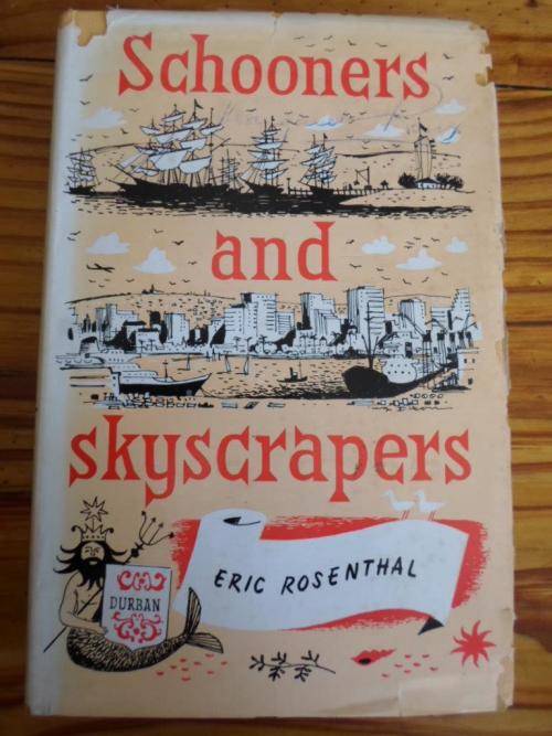 SCHOONERS AND SKYSCRAPERS. Eric Rosenthal. History of Durban