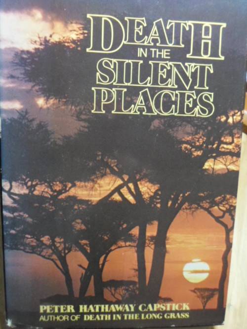 DEATH IN THE SILENT PLACES. Peter Hathaway Capstick. BIG GAME HUNTERS