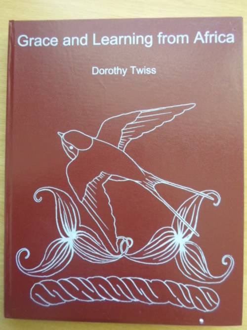 Arundel School, the first 50 years. GRACE AND LEARNING FROM AFRICA. Signed - Dorothy Twiss